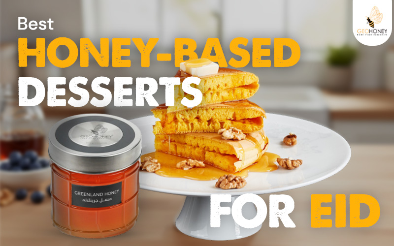 Best Honey-Based Desserts for Eid